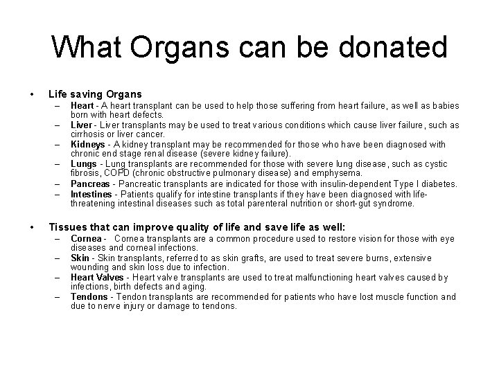 What Organs can be donated • Life saving Organs – – – • Heart