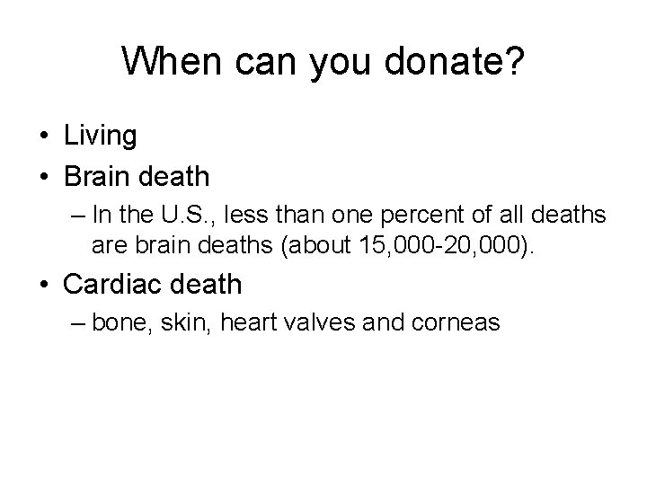 When can you donate? • Living • Brain death – In the U. S.