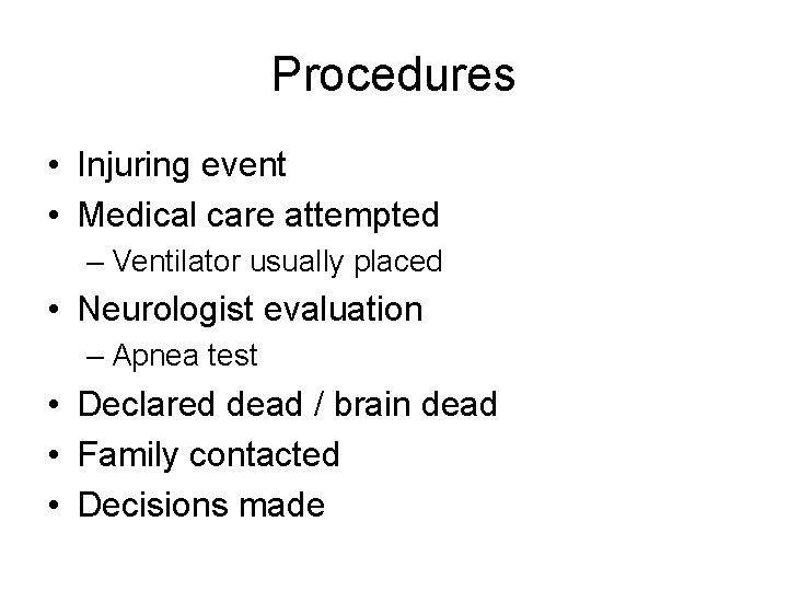 Procedures • Injuring event • Medical care attempted – Ventilator usually placed • Neurologist