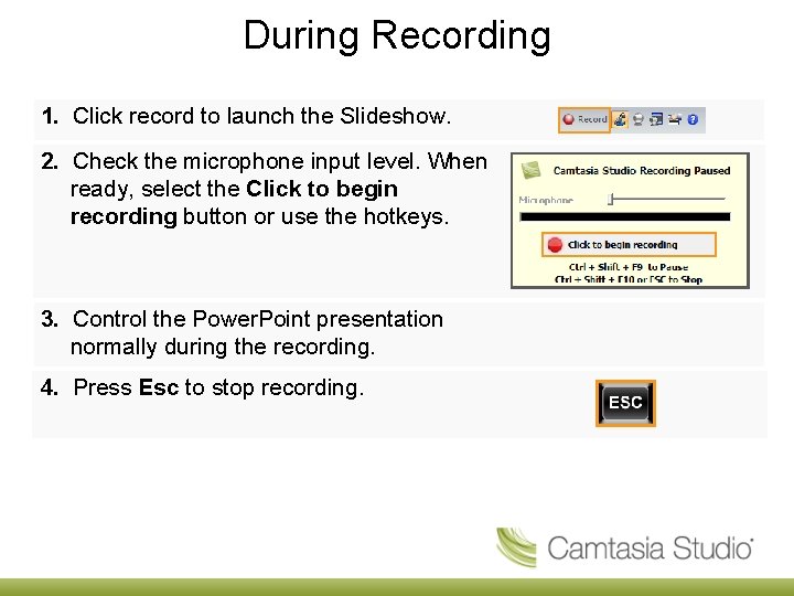 During Recording 1. Click record to launch the Slideshow. 2. Check the microphone input