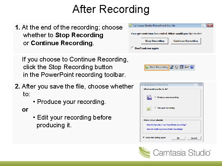 After Recording 1. At the end of the recording; choose whether to Stop Recording