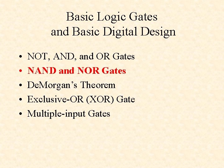 Basic Logic Gates and Basic Digital Design • • • NOT, AND, and OR