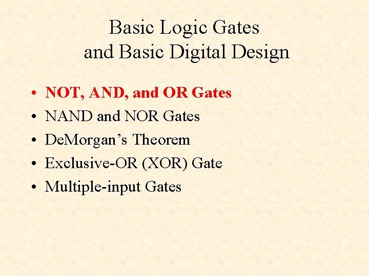 Basic Logic Gates and Basic Digital Design • • • NOT, AND, and OR