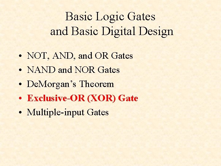 Basic Logic Gates and Basic Digital Design • • • NOT, AND, and OR