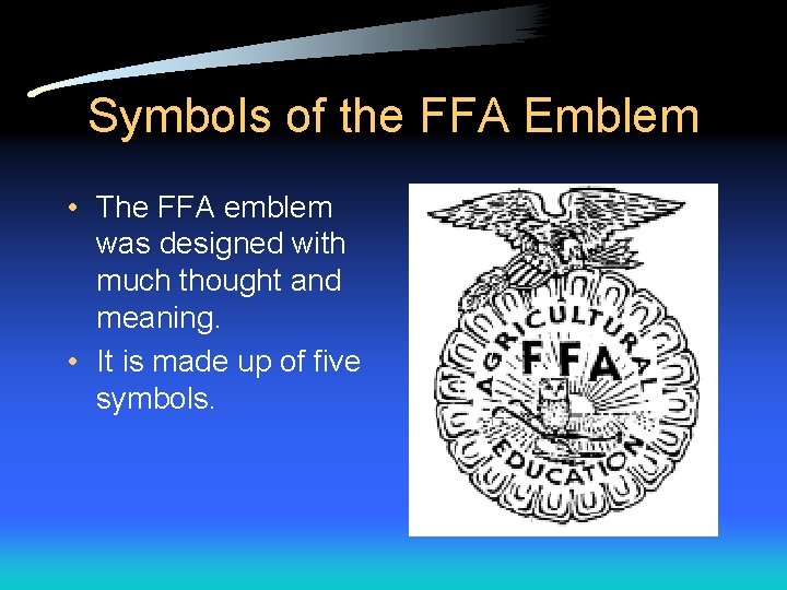 Symbols of the FFA Emblem • The FFA emblem was designed with much thought