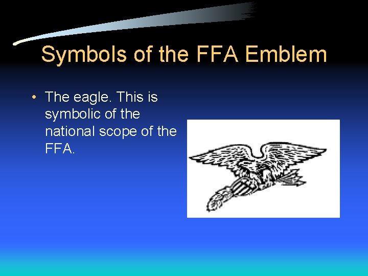 Symbols of the FFA Emblem • The eagle. This is symbolic of the national