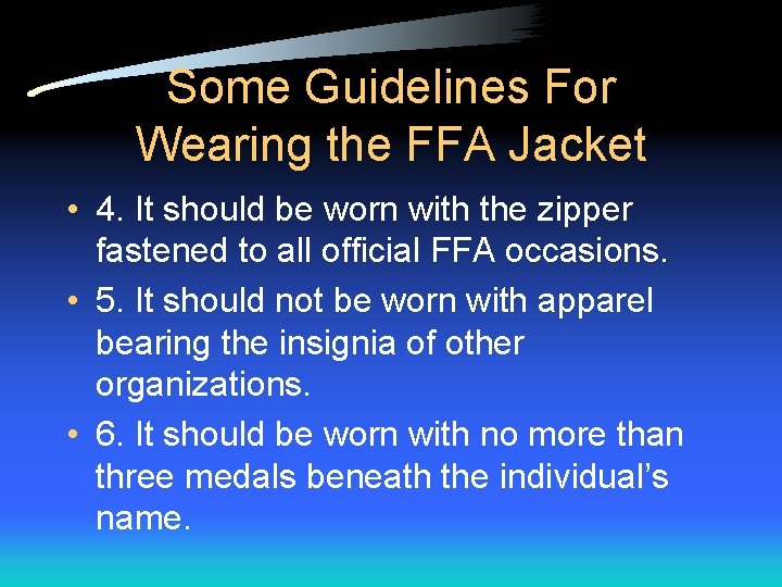 Some Guidelines For Wearing the FFA Jacket • 4. It should be worn with