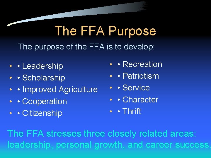 The FFA Purpose The purpose of the FFA is to develop: • • •
