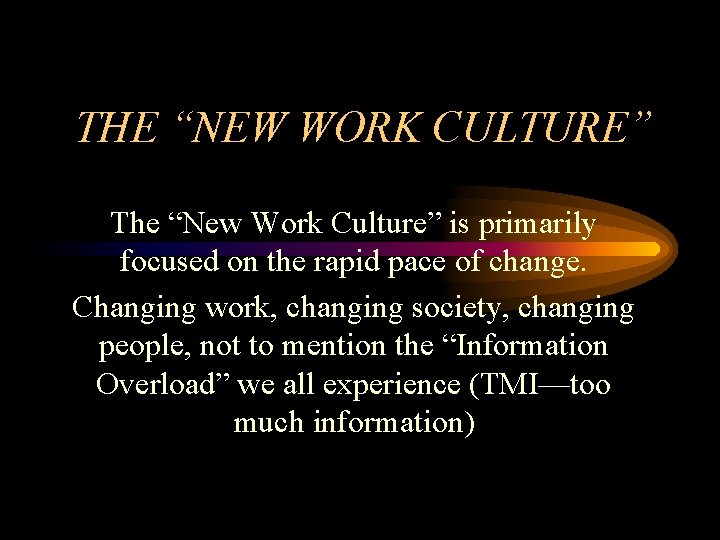 THE “NEW WORK CULTURE” The “New Work Culture” is primarily focused on the rapid