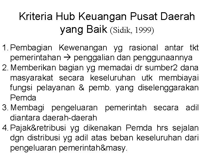 Kriteria Hub Keuangan Pusat Daerah yang Baik (Sidik, 1999) 1. Pembagian Kewenangan yg rasional