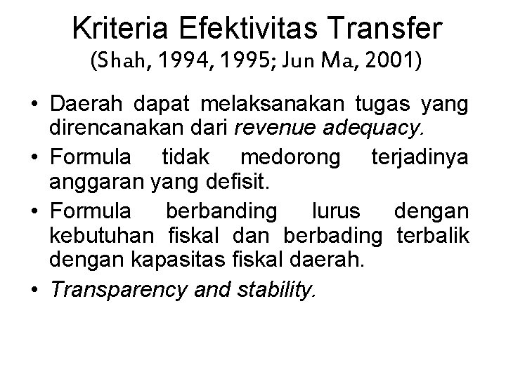 Kriteria Efektivitas Transfer (Shah, 1994, 1995; Jun Ma, 2001) • Daerah dapat melaksanakan tugas