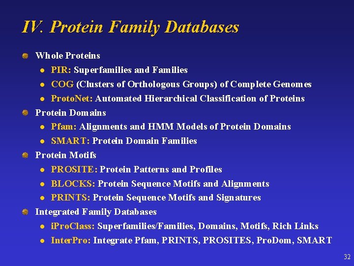 IV. Protein Family Databases Whole Proteins l PIR: Superfamilies and Families l COG (Clusters