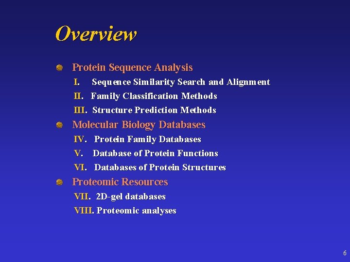 Overview Protein Sequence Analysis I. III. Sequence Similarity Search and Alignment Family Classification Methods