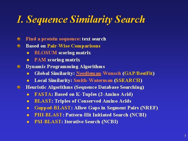 I. Sequence Similarity Search Find a protein sequence: text search Based on Pair-Wise Comparisons