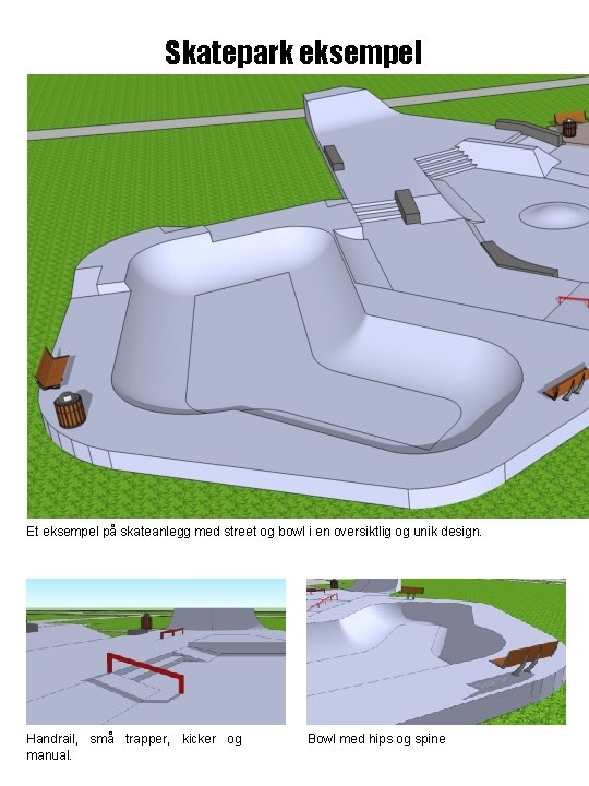 Skatepark eksempel Et eksempel på skateanlegg med street og bowl i en oversiktlig og