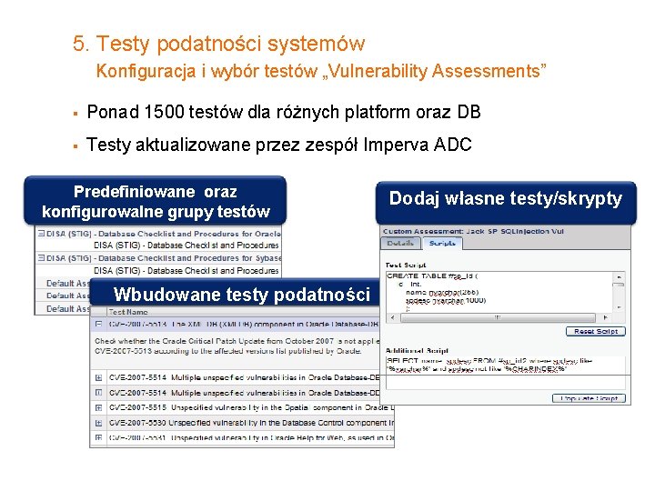 5. Testy podatności systemów Konfiguracja i wybór testów „Vulnerability Assessments” § Ponad 1500 testów