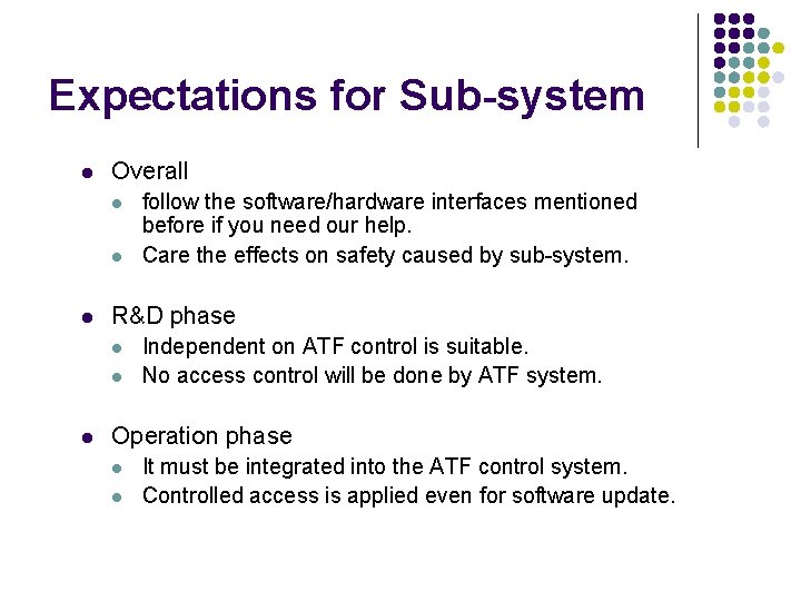 Expectations for Sub-system l Overall l R&D phase l l l follow the software/hardware