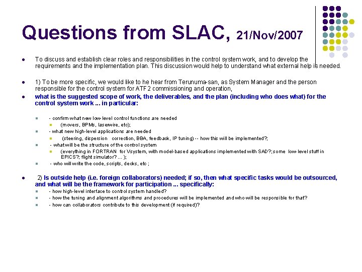Questions from SLAC, 21/Nov/2007 l To discuss and establish clear roles and responsibilities in