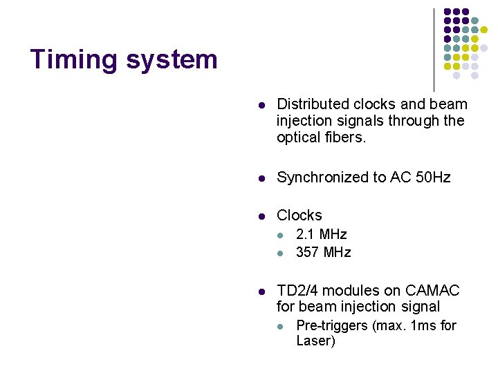 Timing system l Distributed clocks and beam injection signals through the optical fibers. l