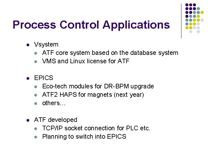 Process Control Applications l Vsystem l ATF core system based on the database system