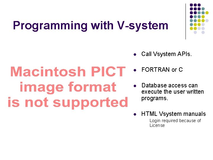 Programming with V-system l Call Vsystem APIs. l FORTRAN or C l Database access