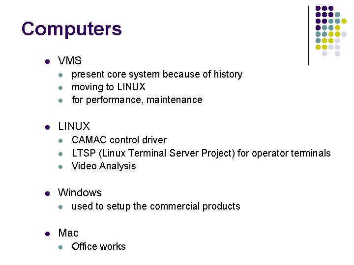 Computers l VMS l l LINUX l l CAMAC control driver LTSP (Linux Terminal