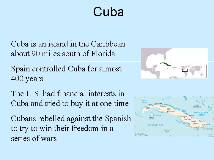 Cuba is an island in the Caribbean about 90 miles south of Florida Spain