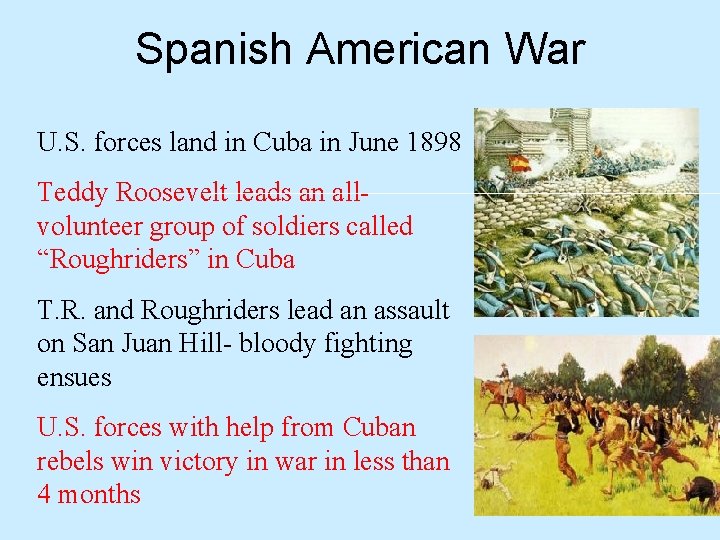 Spanish American War U. S. forces land in Cuba in June 1898 Teddy Roosevelt