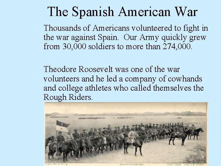 The Spanish American War Thousands of Americans volunteered to fight in the war against