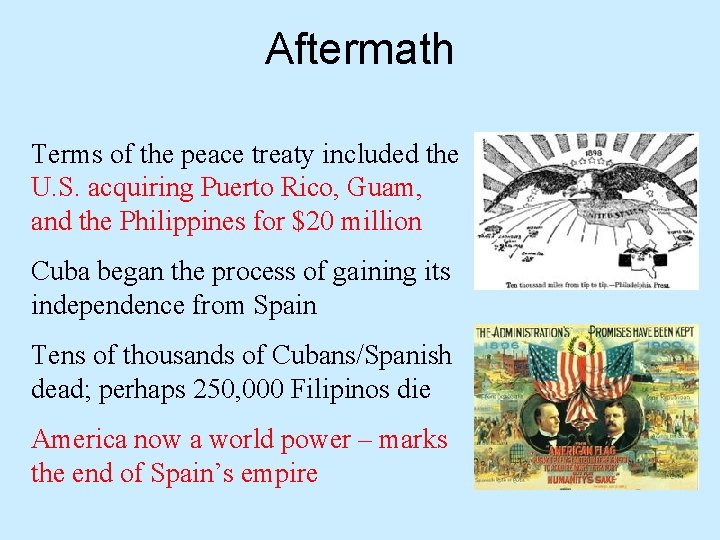 Aftermath Terms of the peace treaty included the U. S. acquiring Puerto Rico, Guam,