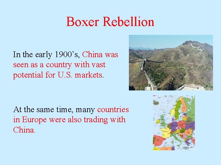 Boxer Rebellion In the early 1900’s, China was seen as a country with vast