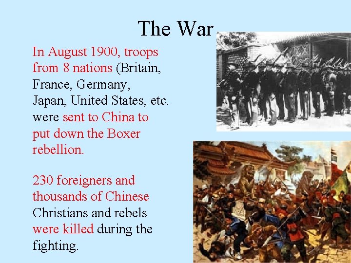 The War In August 1900, troops from 8 nations (Britain, France, Germany, Japan, United