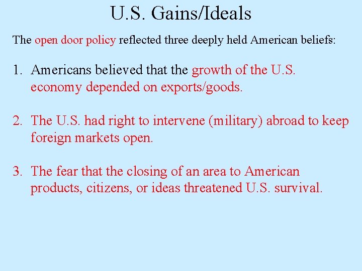 U. S. Gains/Ideals The open door policy reflected three deeply held American beliefs: 1.