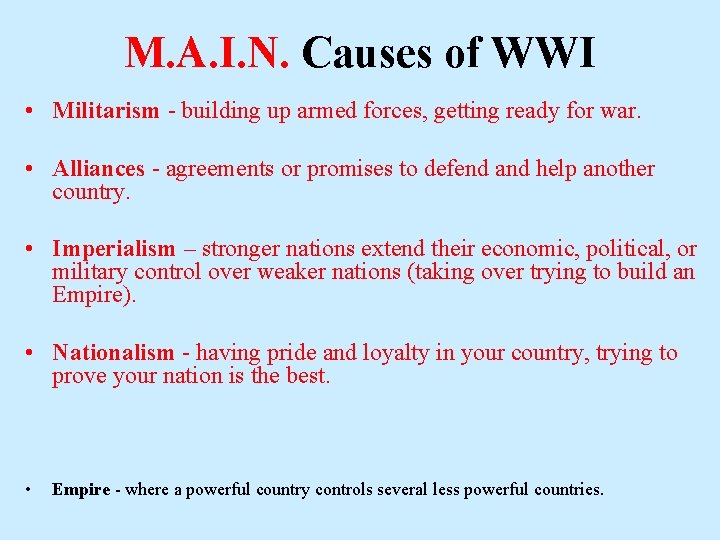 M. A. I. N. Causes of WWI • Militarism - building up armed forces,