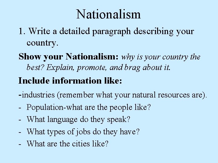 Nationalism 1. Write a detailed paragraph describing your country. Show your Nationalism: why is