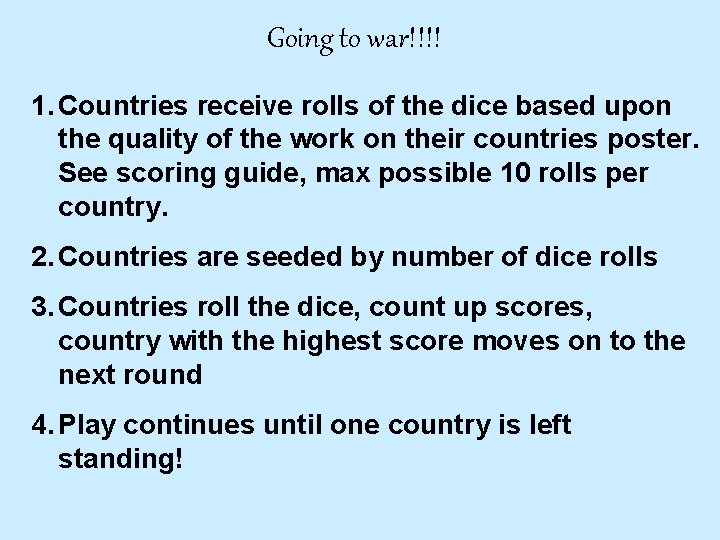 Going to war!!!! 1. Countries receive rolls of the dice based upon the quality