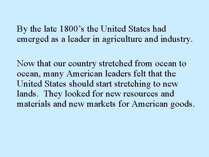 By the late 1800’s the United States had emerged as a leader in agriculture