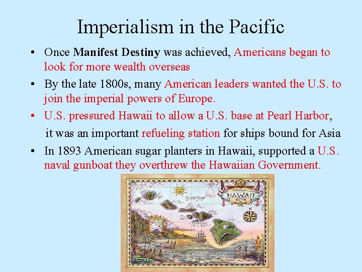 Imperialism in the Pacific • Once Manifest Destiny was achieved, Americans began to look