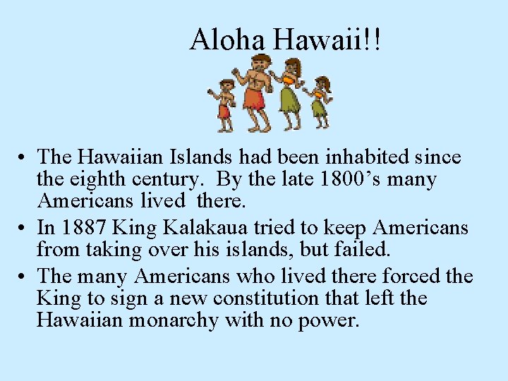 Aloha Hawaii!! • The Hawaiian Islands had been inhabited since the eighth century. By