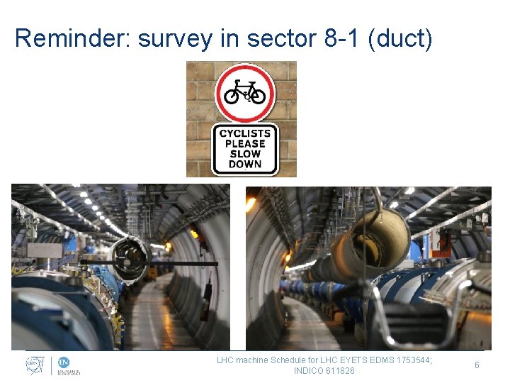 Reminder: survey in sector 8 -1 (duct) LHC machine Schedule for LHC EYETS EDMS