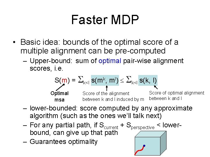 Faster MDP • Basic idea: bounds of the optimal score of a multiple alignment