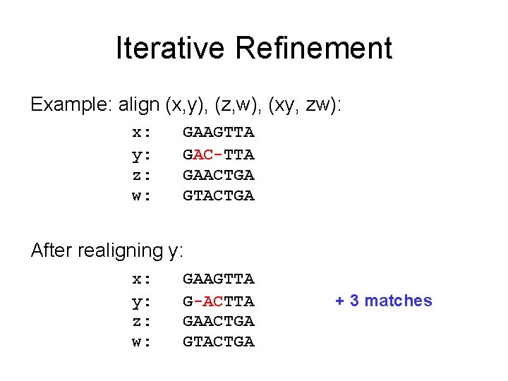 Iterative Refinement Example: align (x, y), (z, w), (xy, zw): x: y: z: w: