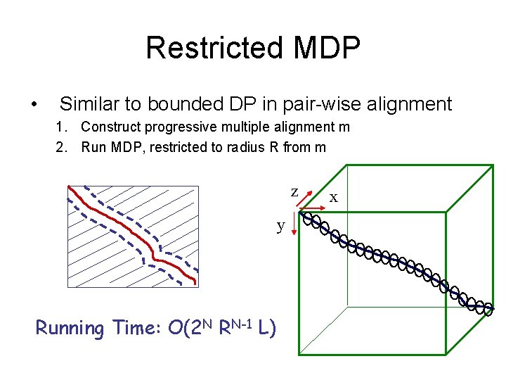 Restricted MDP • Similar to bounded DP in pair-wise alignment 1. Construct progressive multiple