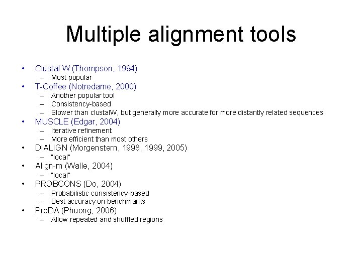 Multiple alignment tools • Clustal W (Thompson, 1994) – Most popular • T-Coffee (Notredame, Multiple alignment tools • Clustal W (Thompson, 1994) – Most popular • T-Coffee (Notredame,