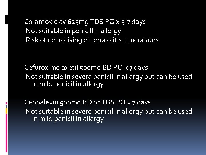 Co-amoxiclav 625 mg TDS PO x 5 -7 days Not suitable in penicillin allergy
