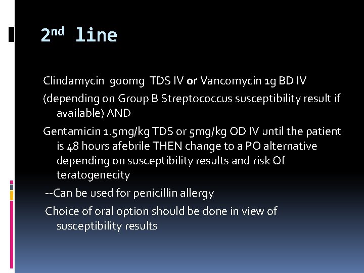 2 nd line Clindamycin 900 mg TDS IV or Vancomycin 1 g BD IV