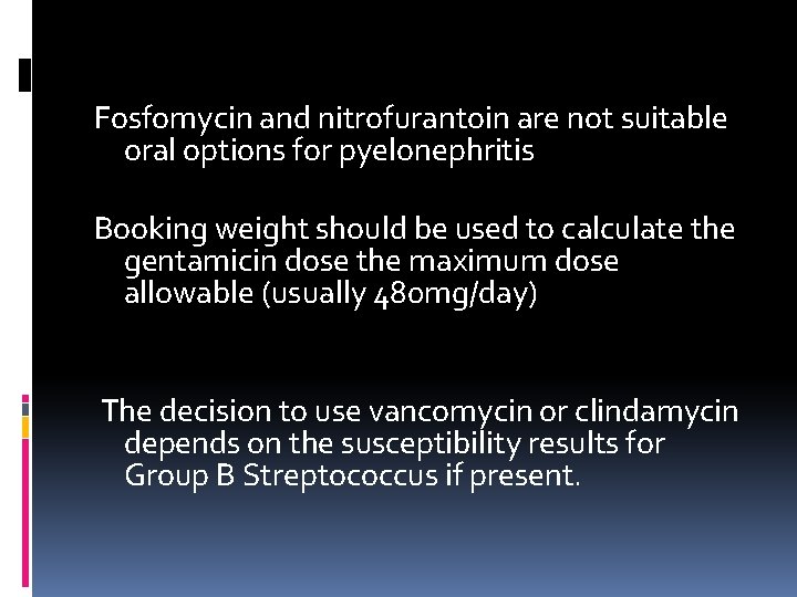 Fosfomycin and nitrofurantoin are not suitable oral options for pyelonephritis Booking weight should be