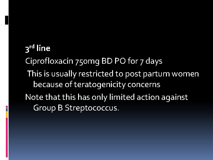 3 rd line Ciprofloxacin 750 mg BD PO for 7 days This is usually