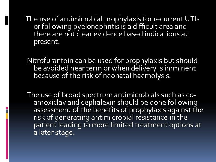 The use of antimicrobial prophylaxis for recurrent UTIs or following pyelonephritis is a difficult