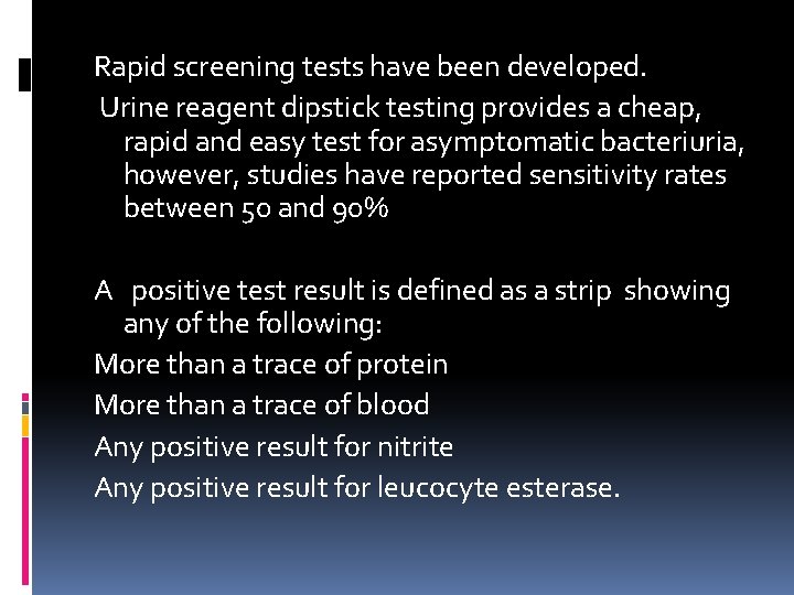 Rapid screening tests have been developed. Urine reagent dipstick testing provides a cheap, rapid